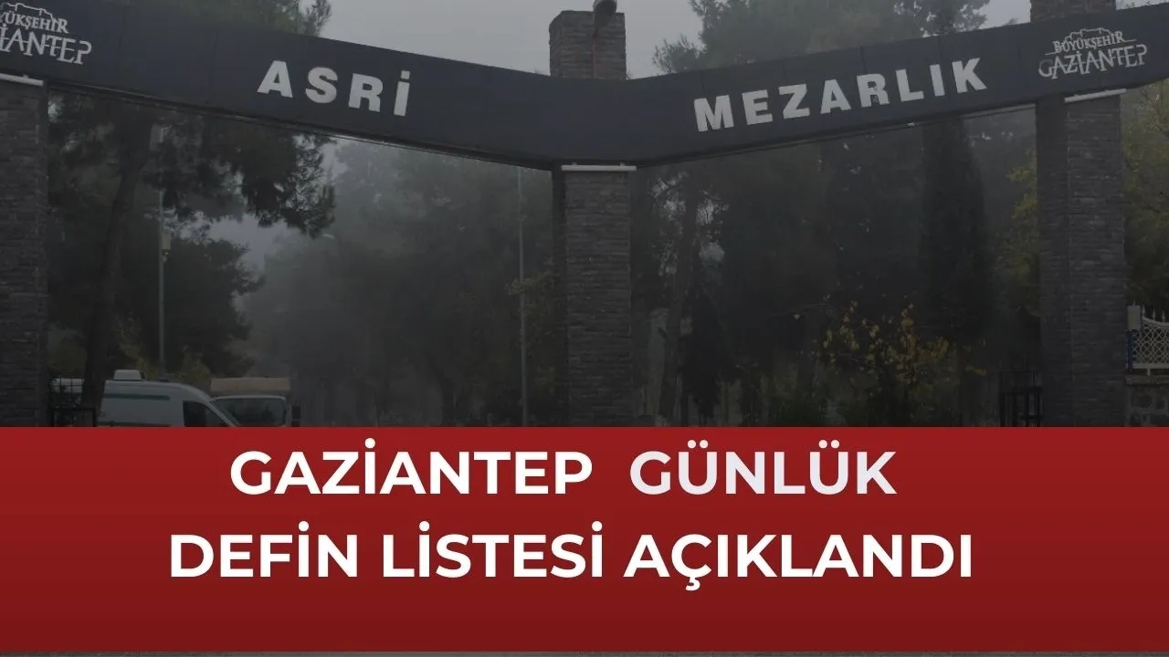 Gaziantep'te günün defin listesi...27 Ekim 2023 Cuma