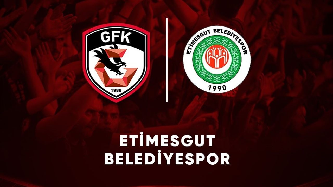 Gaziantep FK’nın kupadaki rakibi Etimesgut Belediyespor