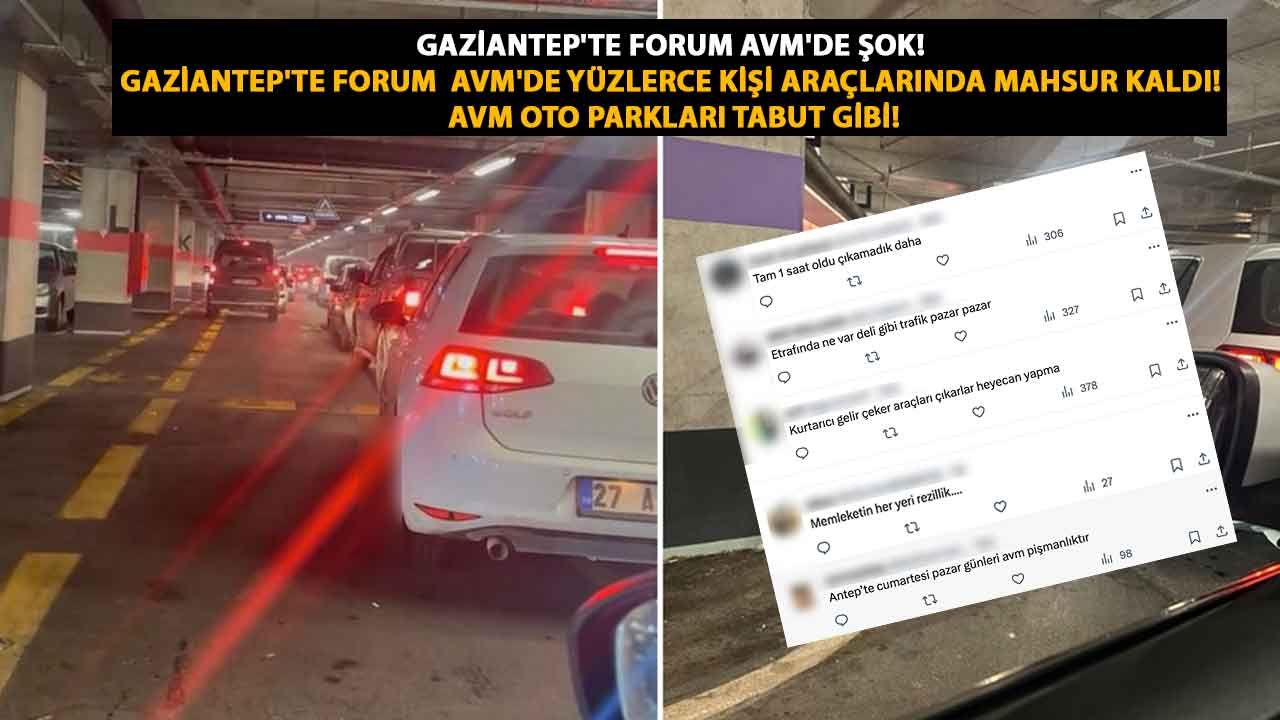 Gaziantep'te Forum AVM'de Yüzlerce Kişi Araçlarında Mahsur Kaldı!