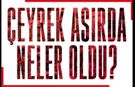 Çeyrek Asır 'da Türkiye'de Neler oldu?