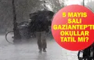 GAZİANTEP'TE OKULLAR TATİL Mİ? 5 Mayıs Salı Gaziantep'te Okullar Tatil Mi, Okul Var Mı? İşte O açıklama