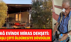 Miras davası yüzünden darp edilen yaşlı çift yaşam savaşı veriyor