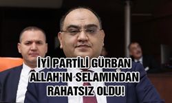 İYİ Partili Gürban neden rahatsız oldu?