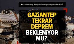 Gaziantep'te deprem tekrar olurmu?