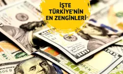 Türkiye'nin en zengin 10 ismi açıklandı! Liste'de iki Gaziantepli