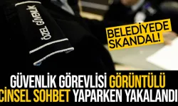 Kırşehir Belediyesi'nde bir skandal daha! Güvenlik görevlisi görüntülü cinsel konuşma yaparken yakalandı