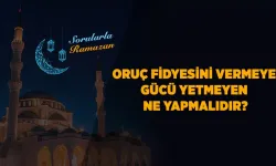 Oruç fidyesini vermeye gücü yetmeyen ne yapmalıdır?