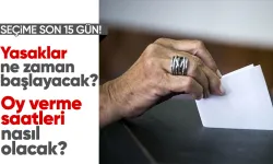 Seçime son 15! Yasaklar perşembe günü başlayacak