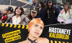 Cezaevinde kendini yaralayan Bahar Candan hastaneye kaldırıldı