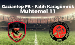Gaziantep FK - Fatih Karagümrük maçının muhtemel 11'leri
