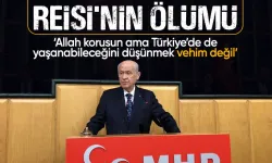 Bahçeli'den Reisi'nin ölümü ile ilgili çarpıcı sözler: Allah korusun Türkiye’de de yaşanabileceğini düşünmek vehim değil