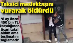 Taksici meslektaşını vurarak öldürmüştü, olay anına ilişkin kamera görüntüsü ortaya çıktı