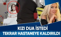 Ahu Tuğba tekrar hastaneye kaldırıldı! Kızı dua istedi