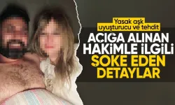 Yasak aşk, uyuşturucu ve tehdit! İhraç edilen hakimle ilgili şoke eden detaylar