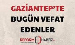 İşte Gaziantep'te günün defin listesi! Gaziantep'te bugün kaç kişi vefat etti? 21 Temmuz 2024 Pazar