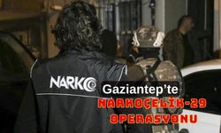 Gaziantep dahil 17 ile "Narkoçelik-29" operasyonu