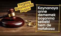 Yargıtay'dan emsal karar: Kayınvalideye anne dememek boşanma sebebi sayıldı hem de nafakasız