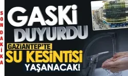 GAZİANTEP’TE BAZI MAHALLELERDE ZORUNLU SU KESİNTİSİ YAPILACAK