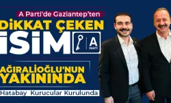 Ağıralioğlu liderliğindeki A Parti'de Gaziantep’ten dikkat o çeken o isim!