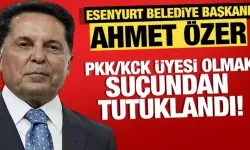 Esenyurt Belediye Başkanı Ahmet Özer tutuklandı