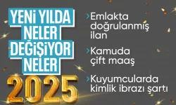 2025’te hayatımızda neler değişecek? İşte birçok alanda yeni düzenlemeler