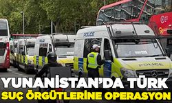 Yunanistan’da Türk suç örgütlerine operasyon: 16 gözaltı