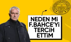 Jose Mourinho, Fenerbahçe'yi tercih etme nedenini açıkladı