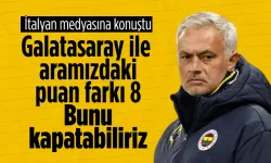 Mourinho: Galatasaray ile aramızdaki 8 puanlık farkı kapatabiliriz