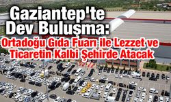 Orta Doğu'nun en büyüğü olacak! Ortadoğu Gıda Fuarı bugün Gaziantep'te kapılarını açıyor