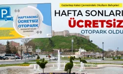 Gaziantep Kalesi ve çevresindeki okulların bahçeleri hafta sonları ücretsiz otopark oldu
