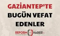 Bugün aramızdan ayrılanlar! Gaziantep defin listesi! 10 Mayıs 2025 Pazar kimler öldü ve defin listesi...
