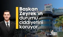 Başkan Ferdi Zeyrek’in durumu ciddiyetini koruyor