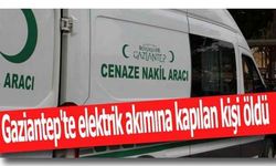 Gaziantep'te elektrik akımına kapılan genç yaşamını yitirdi