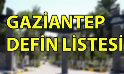 Gaziantep defin listesi! 21 Eylül 2025 Pazar kimler öldü ve defin listesi..