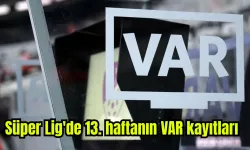 TFF, Süper Lig'de 13. haftanın VAR kayıtlarını açıkladı