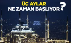 Üç aylar ne zaman başlıyor? 2026 Ramazan ayı ne zaman başlayacak?
