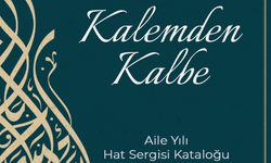 Kalemden Kalbe-Aile Yılı Hat Sergisi Kataloğu yayımlandı