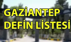 İşte Gaziantep'te defin listesi! Gaziantep'te bugün kaç kişi vefat etti? 21 Haziran 2026 Pazar
