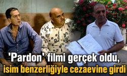 'Pardon' filmi gerçek oldu, isim benzerliğiyle cezaevine girdi