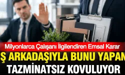 Yargıtay'dan milyonları ilgilendiren emsal karar: İş yerinde uygunsuz davranış tazminatsız kovulma sebebi