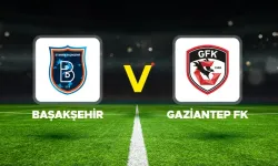 Başakşehir - Gaziantep FK maçı ne zaman, hangi kanalda, saat kaçta?