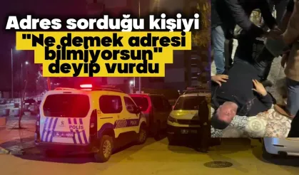 Adres sorduğu kişiyi "Ne demek adresi bilmiyorsun?" deyip vurdu