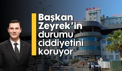 Başkan Ferdi Zeyrek’in durumu ciddiyetini koruyor