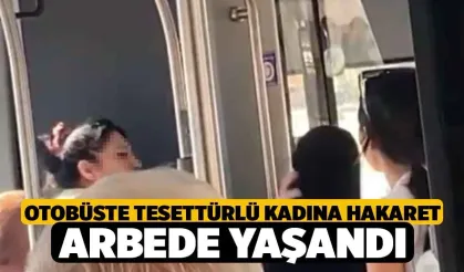 Otobüste tesettürlü kadına hakaret: Arbede yaşandı