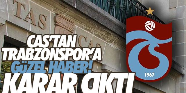 CAS'tan Trabzonspor'a güzel haber! Karar çıktı