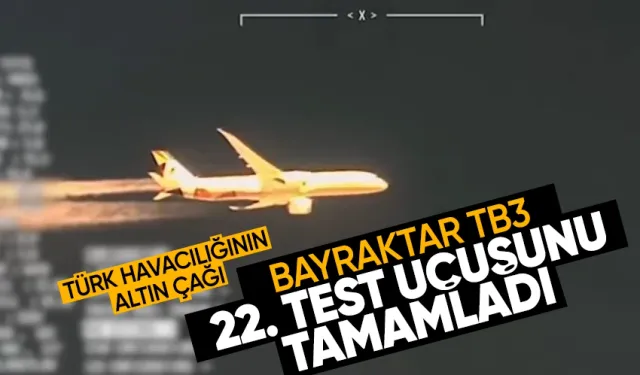 Bayraktar TB3 22. test uçuşunu da başarıyla tamamladı