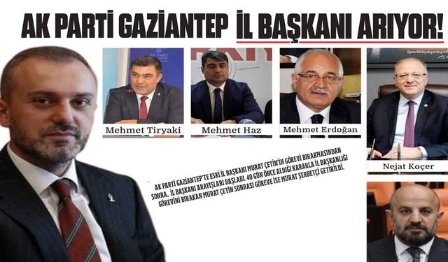 Gaziantep'te Ak Parti Aylardır Başkansız! AK Parti il başkanı arıyor!