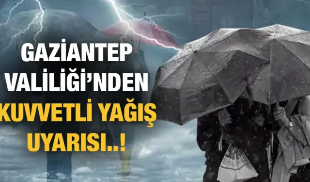 Gaziantep Valiliği’nden hava şartlarına dair vatandaşları uyarı