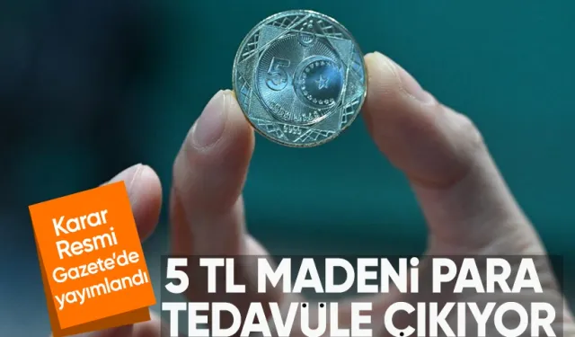 5 TL'lik madeni para tedavüle çıkıyor