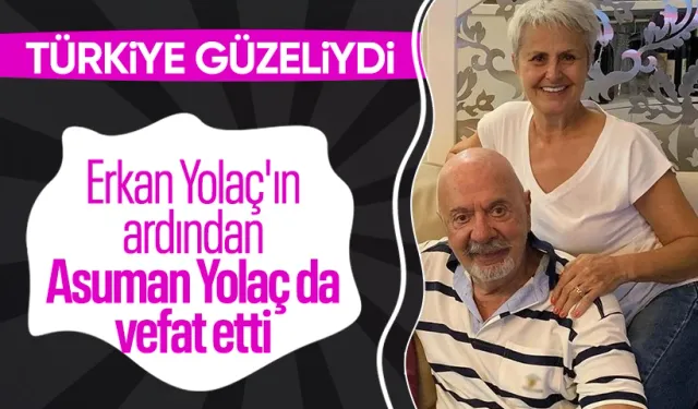 Eşinin yokluğuna 17 gün dayanabildi! Erkan Yolaç'ın eşi Asuman Tuğberk Yolaç vefat etti